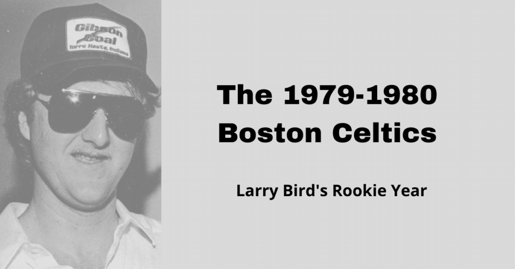 This is a picture of Larry Bird beside the words: 1979 - 1980 Boston Celtics